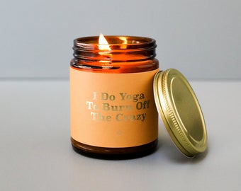 I Do Yoga To Burn Off The Crazy Candle