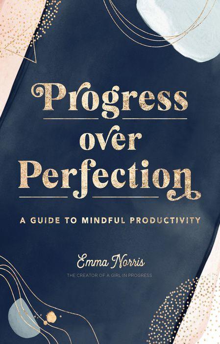 Progress Over Perfection: A Guide to Mindful Productivity